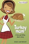 Turkey Mom (A Fun and Filthy Adventure) (Naughty Moms) Turkey Mom (A Fun and Filthy Adventure) (Naughty Moms)