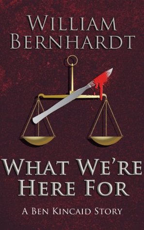 What We're Here For (Ben Kincaid, #7.5)