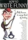 How to Write Funny: Add Humor to Every Kind of Writing