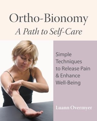 Ortho-Bionomy: A Path to Self-Care (Kindle Edition)