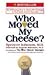 Who Moved My Cheese? by Spencer Johnson
