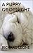 A Puppy Goodnight (Goodnight Goodnight Book 1)