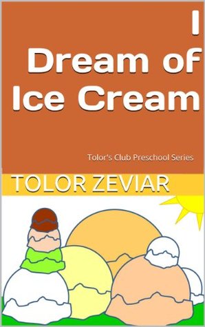I Dream of Ice Cream (Kindle Edition)