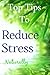 Top Tips to Reduce Stress Naturally (Fully Illustrated): Your Natural Road to Relaxation & Happiness