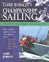 Gary Jobson's Championship Sailing : The Definitive Guide for Skippers, Tacticians, and Crew