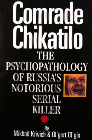 Comrade Chikatilo: The Psychopathology of Russia's Notorious Serial Killer (Hardcover)