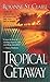 Tropical Getaway by Roxanne St. Claire