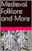 Medieval Folklore and More