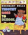 Timothy Goes to School by Rosemary Wells