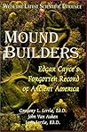 Mound Builders: Edgar Cayce's Forgotten Record of Ancient America