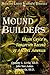Mound Builders by Gregory L. Little