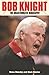Bob Knight: The Unauthorize...