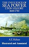 The Influence of Sea Power Upon History by Alfred Thayer Mahan