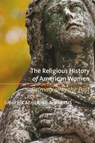 The Religious History of American Women: Reimagining the Past (Paperback)