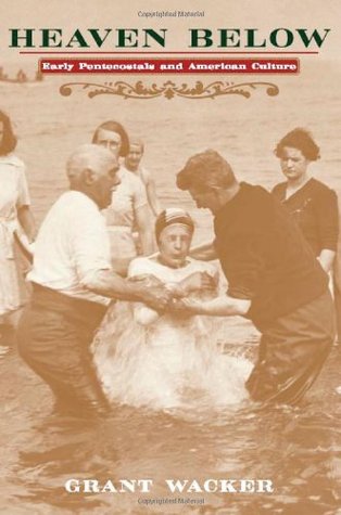 Heaven Below: Early Pentecostals and American Culture (Paperback)