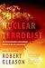 The Nuclear Terrorist by Robert Gleason