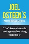 Joel Osteen's Most Uplifting Quotes - "I Don't Know What Can Be So Dangerous About Giving People Hope" Joel Osteen's Most Uplifting Quotes - "I Don't Know What Can Be So Dangerous About Giving People Hope"
