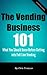 Vending Business 101 by Chris Tomasso