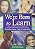 We′re Born to Learn: Using the Brain′s Natural Learning Process to Create Today′s Curriculum