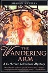 The Wandering Arm by Sharan Newman