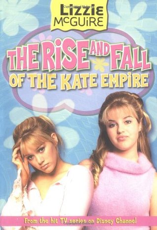 The Rise and Fall of the Kate Empire (Lizzie Mcguire, #4)