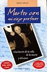 Martes con mi viejo profesor by Mitch Albom