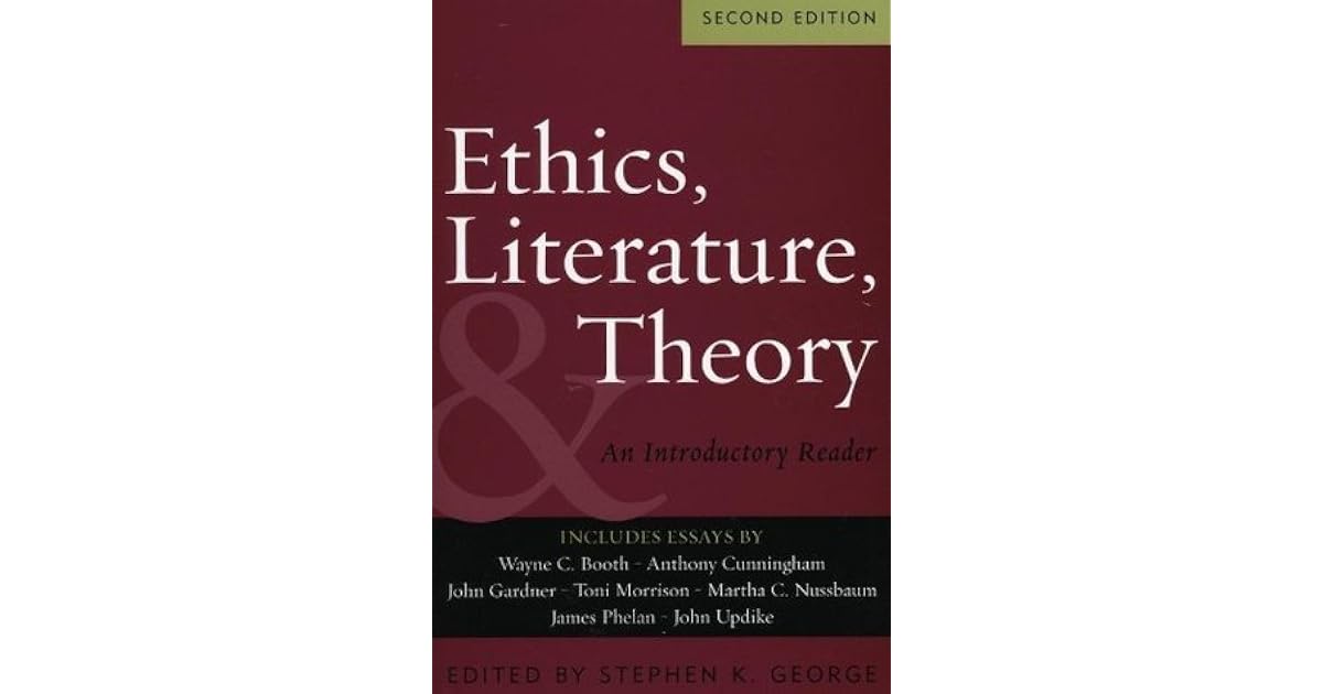 Ethics, Literature, and Theory An Introductory Reader by Stephen K.