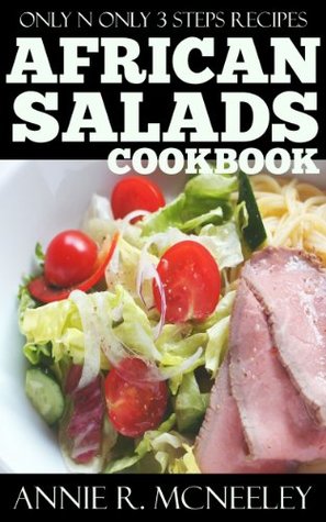 Only And Only 3 Steps Top 30 African Salad Recipes You Must Eat in New Year (Kindle Edition)