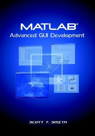 Matlab Advanced Gui Development (Paperback)