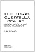 Electoral Guerilla Theatre:...