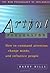 Artful Persuasion: How to Command Attention, Change Minds, and Influence People: How to Command Attention, Change Minds and Influence People (The New Psychology of Influence)