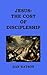 JESUS: THE COST OF DISCIPLE...