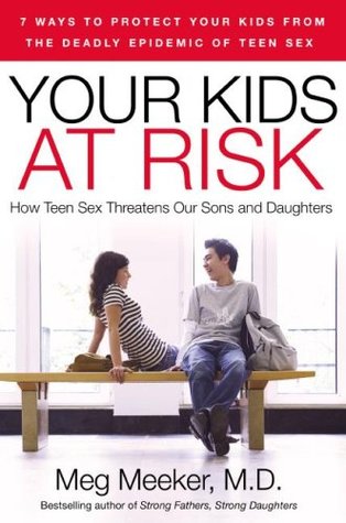 Your Kids at Risk: How Teen Sex Threatens Our Sons and Daughters (Paperback)