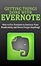 Getting Things Done with Evernote: How to Use Evernote to Increase Your Productivity and Never Forget Anything!