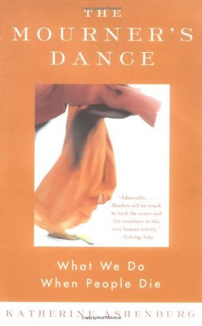 The Mourner's Dance: What We Do When People Die (Paperback)