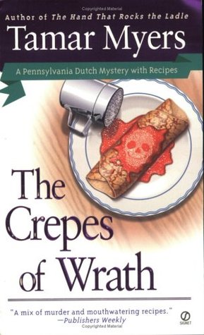 The Crepes of Wrath (Pennsylvania Dutch Mystery, #9)