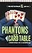 Phantoms of the Card Table: Confessions of a Card Sharp