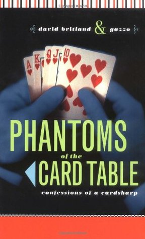 Phantoms of the Card Table: Confessions of a Card Sharp