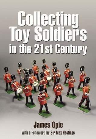 Collecting Toy Soldiers in the 21st Century (Hardcover)