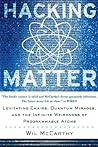 Hacking Matter: Levitating Chairs, Quantum Mirages, And The Infinite Weirdness Of Programmable Atoms Hacking Matter: Levitating Chairs, Quantum Mirages, And The Infinite Weirdness Of Programmable Atoms