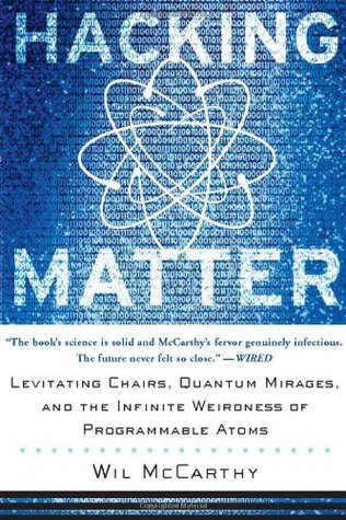 Hacking Matter: Levitating Chairs, Quantum Mirages, And The Infinite Weirdness Of Programmable Atoms (Paperback)
