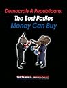 Democrats, Republicans: The Best Parties Money Can Buy