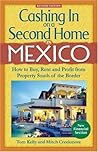 Cashing in on a Second Home in Mexico: How to Buy, Rent And Profit from Real Estate South of the Border