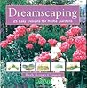 Dreamscaping: 25 Easy Designs for Home Gardens