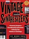 Vintage Synthesizers: Groundbreaking Instruments and Pioneering Designers of Electronic Music Synthesizers Vintage Synthesizers: Groundbreaking Instruments and Pioneering Designers of Electronic Music Synthesizers