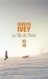 La Fille de l'hiver by Eowyn Ivey