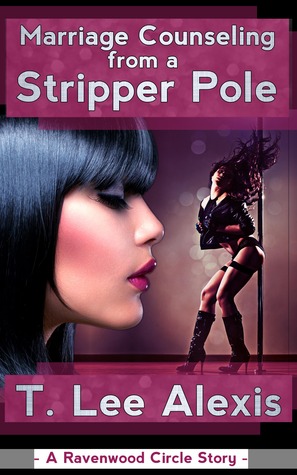 Marriage Counseling From A Stripper Pole (Ravenwood Circle Story, #1)