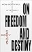 On Freedom and Destiny: How God's Will and Yours Intersect