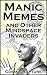 Manic Memes and Other Minds...