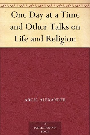 One Day at a Time and Other Talks on Life and Religion